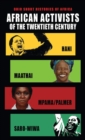 Image for African Activists of the Twentieth Century: Hani, Maathai, Mpama/Palmer, Saro-Wiwa