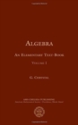 Image for Algebra, an Elementary Text-book for the Higher Classes of Secondary Schools and for Colleges, Part 1