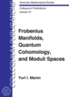 Image for Frobenius Manifolds, Quantum Cohomology and Moduli Spaces