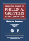 Image for The Selected Works of Phillip A. Griffiths with Commentary : Algebraic Geometry