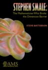 Image for Stephen Smale: The Mathematician Who Broke the Dimension Barrier
