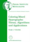 Image for Coloring Mixed Hypergraphs : Theory, Algorithms and Applications