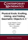 Image for Physical Knots : Knotting, Linking and Folding Geometric Objects in R 3