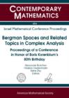 Image for Bergman spaces and related topics in complex analysis  : proceedings of a conference in honor of Boris Korenblum&#39;s 80th