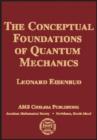 Image for The Conceptual Foundations of Quantum Mechanics