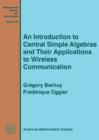 Image for An Introduction to Central Simple Algebras and Their Applications to Wireless Communication