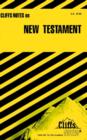 Image for The New Testament: notes, including introduction, historical background of the New Testament, outline of the life of Jesus, summaries and commentaries, selected bibliography