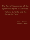 Image for The Royal Treasuries of the Spanish Empire in America : Vol. 3: Chile and Rio de la Plata
