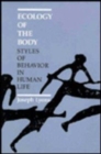 Image for Ecology of the Body : Styles of Behavior in Human Life