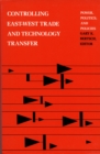 Image for Controlling East-West Trade and Technology Transfer : Power, Politics, and Policies