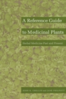 Image for A Reference Guide to Medicinal Plants : Herbal Medicine Past and Present