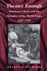 Image for Theater Enough : American Culture and the Metaphor of the World Stage, 1607–1789