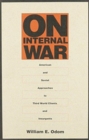 Image for On Internal War : American and Soviet Approaches to Third World Clients and Insurgents