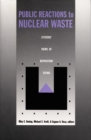Image for Public Reactions to Nuclear Waste : Citizens&#39; Views of Repository Siting