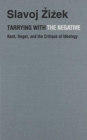 Image for Tarrying with the Negative : Kant, Hegel, and the Critique of Ideology