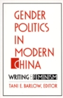 Image for Gender Politics in Modern China : Writing and Feminism