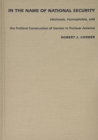 Image for In the Name of National Security : Hitchcock, Homophobia, and the Political Construction of Gender in Postwar America