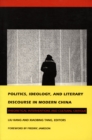 Image for Politics, Ideology, and Literary Discourse in Modern China