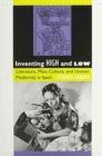 Image for Inventing High and Low : Literature, Mass Culture, and Uneven Modernity in Spain