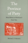 Image for The Province of Piety : Moral History in Hawthorne&#39;s Early Tales