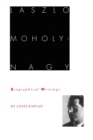 Image for Laszlo Moholy-Nagy : Biographical Writings