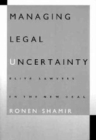 Image for Managing Legal Uncertainty : Elite Lawyers in the New Deal