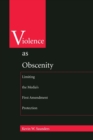 Image for Violence As Obscenity : Limiting the Media&#39;s First Amendment Protection