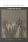 Image for &quot;We ain&#39;t what we was&quot;  : civil rights in the new South