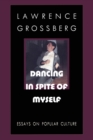 Image for Dancing in Spite of Myself : Essays on Popular Culture