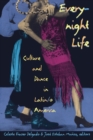 Image for Everynight Life : Culture and Dance in Latin/o America