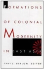 Image for Formations of Colonial Modernity in East Asia