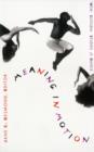 Image for Meaning in Motion : New Cultural Studies of Dance