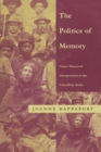 Image for The Politics of Memory : Native Historical Interpretation in the Colombian Andes