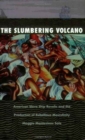 Image for The Slumbering Volcano : American Slave Ship Revolts and the Production of Rebellious Masculinity