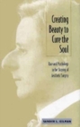 Image for Creating Beauty To Cure the Soul : Race and Psychology in the Shaping of Aesthetic Surgery