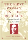 Image for The First Woman in the Republic : A Cultural Biography of Lydia Maria Child