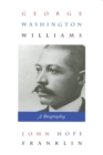 Image for George Washington Williams : A Biography