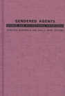 Image for Gendered Agents : Women and Institutional Knowledge