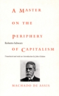 Image for A Master on the Periphery of Capitalism : Machado de Assis