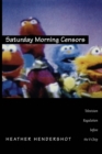 Image for Saturday morning censors  : television regulation before the V-chip