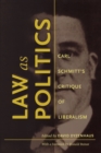 Image for Law as Politics : Carl Schmitt’s Critique of Liberalism