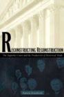 Image for Reconstructing Reconstruction : The Supreme Court and the Production of Historical Truth