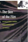 Image for The Skin of the Film : Intercultural Cinema, Embodiment, and the Senses