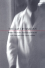 Image for The Last Physician : Walker Percy and the Moral Life of Medicine