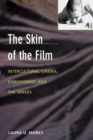 Image for The Skin of the Film : Intercultural Cinema, Embodiment, and the Senses