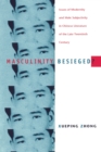 Image for Masculinity Besieged? : Issues of Modernity and Male Subjectivity in Chinese Literature of the Late Twentieth Century