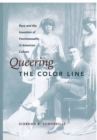 Image for Queering the Color Line : Race and the Invention of Homosexuality in American Culture