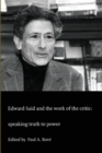 Image for Edward Said and the Work of the Critic : Speaking Truth to Power