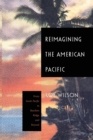 Image for Reimagining the American Pacific : From South Pacific to Bamboo Ridge and Beyond