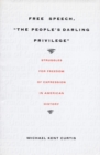 Image for Free Speech, The People&#39;s Darling Privilege : Struggles for Freedom of Expression in American History